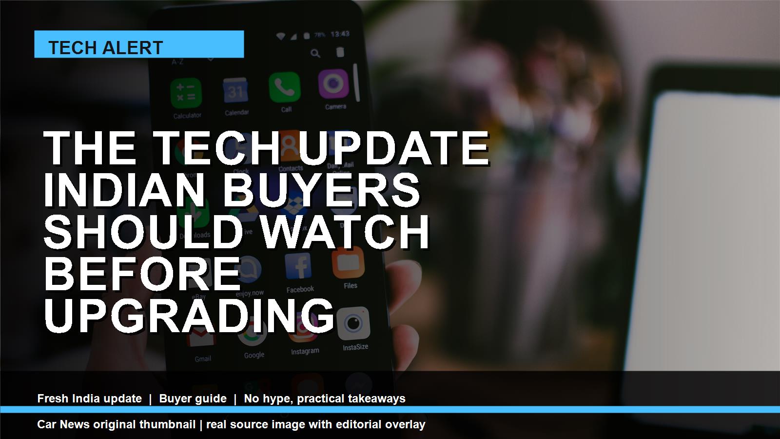 The Tech Update Indian Buyers Should Watch Before Upgrading editorial thumbnail based on mobile new tech research